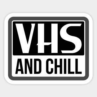 VHS AND CHILL Sticker